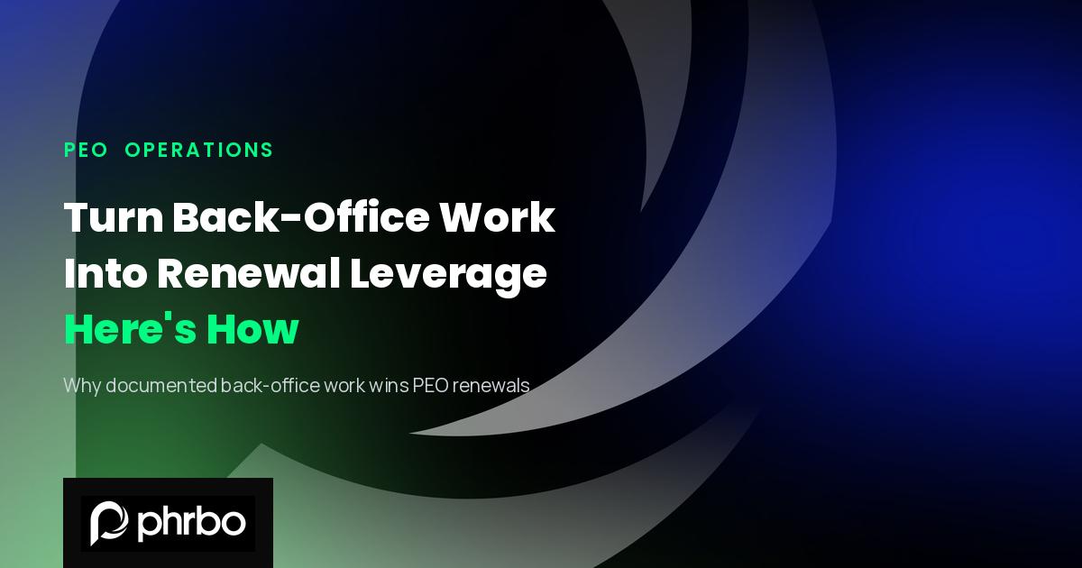 Turning Your PEO’s Back-Office Work Into a Renewal Conversation