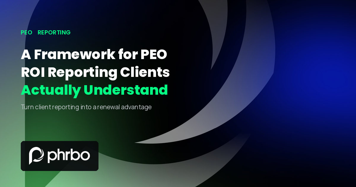 A Framework for PEO ROI Reporting Clients Actually Understand